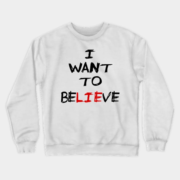 I Want To Believe Crewneck Sweatshirt by valsymot